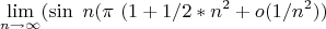 $$\lim_{n\to\infty}(\sin \ n( \pi \ \((1+1/2*n^2+o(1/n^2))$$