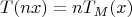 $$T(nx)=nT_M(x)$$