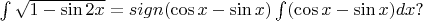 $\int \sqrt{1-\sin2x}= sign(\cos x-\sin x)\int (\cos x-\sin x) dx?$