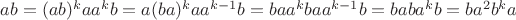 $ab = (ab)^k a a^k b = a (ba)^k a a^{k-1} b = ba a^k b a a^{k-1} b = baba^kb = ba^2b^ka$