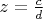 $z=\frac{c}{d}$