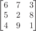 $\begin{bmatrix}6&7&3\\5&2&8\\4&9&1\end{bmatrix}$