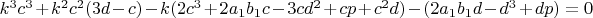 $k^3c^3+k^2c^2(3d-c)-k(2c^3+2a_1b_1c-3cd^2+cp+c^2d)-(2a_1b_1d-d^3+dp)=0$