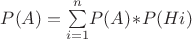 $P(A)=\sum\limits_{i=1}^n\!P(A)\!\ast\!P(Hi)$