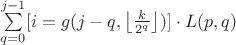 $\sum\limits_{q=0}^{j-1}[i=g(j-q,\left\lfloor\frac{k}{2^q}\right\rfloor)]\cdot L(p,q)$