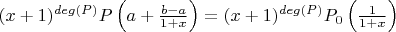 $(x+1)^{deg(P)}P\left(a+\frac{b-a}{1+x}\right)=(x+1)^{deg(P)}P_0\left(\frac{1}{1+x}\right)$