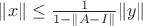 $\lVert x \rVert \le \frac 1 {1 - \lVert A - I \rVert} \lVert y \rVert$