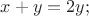 $\[
x + y = 2y;\]$