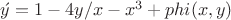 $\acute{y}=1-4y/x -x^3+phi(x,y)$
