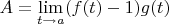 $A=\lim\limits_{t\to a}(f(t)-1)g(t)$