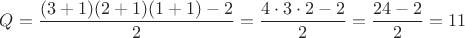 $Q=\dfrac{(3+1)(2+1)(1+1)-2}{2}=\dfrac{4\cdot 3 \cdot 2 - 2}{2}=\dfrac{24-2}{2}=11$