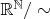 $\mathbb R ^ \mathbb N \slash \sim$