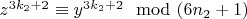$z^{3k_2 + 2}\equiv y^{3k_2+ 2}\mod(6n_2 + 1)$