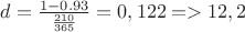 $d=\frac {1-0.93}{\frac {210}{365}}=0,122=>12,2$