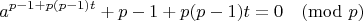 $$a^{p-1+p(p-1)t}+p-1+p(p-1)t=0 \pmod p$$
