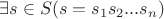 $\exists s\in S(s=s_{1}s_{2}...s_{n})$