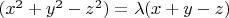 $(x^2+y^2-z^2)=\lambda (x+y-z)$