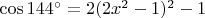 $\cos 144^{\circ}=2(2x^2-1)^2-1$