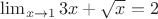 $\lim_{x\to\-1}3x+\sqrt{x}=2$