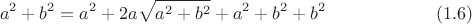 $$a^2+b^2=a^2+2a\sqrt{a^2+b^2}+a^2+b^2+b^2 \eqno (1.6)$$