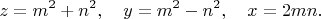 $$
z=m^2+n^2, \quad y=m^2-n^2, \quad x=2mn.
$$