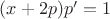 $(x+2p)p'=1$