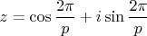 $z=\cos\dfrac{2\pi}{p}+i\sin\dfrac{2\pi}{p}$