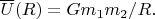 $\overline{U}(R)=Gm_1m_2/R.$