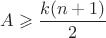 $$\[A \geqslant \frac{{k(n + 1)}}{2}\]$$