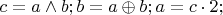 $c=a \wedge b;b=a \oplus b; a=c\cdot 2;