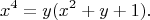 $$
x^4=y(x^2+y+1).
$$