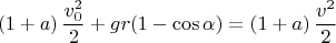 $$\left(1+a\right)\frac{v_0^2}{2}+gr(1-\cos\alpha)=\left(1+a\right)\frac{v^2}{2}$$