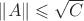 $\|A\|\leqslant\sqrt C$