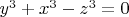 $ y^3+x^3-z^3 =0$