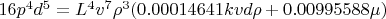 $16  p^4  d^5=L^4 v^7 \rho^3 (0.00014641 k v d \rho+0.00995588 \mu)$