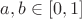 $a,b\in [0,1]$