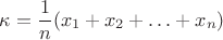 $$\kappa=\frac{1}{n}(x_1+x_2+\ldots+x_n)$$