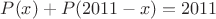 $P(x)+P(2011-x)=2011$