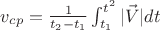$ v_{cp} = \frac {1} {t_2 - t_1} \int_ {t_1}^{t^2} |\vec V|dt$