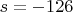$s= -126$