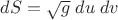 $dS=\sqrt g \;du\; dv$