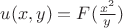 $u(x,y)=F(\frac{x^2}{y})$