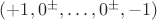 $(+1, 0^\pm, \ldots, 0^\pm, -1)$