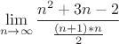 $$\lim_{n\to \infty}\frac{n^2+3n-2}{\frac{(n+1)*n}{2}}$$
