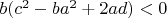 $b(c^2-ba^2+2ad)<0$