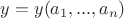 $y = y(a_1, ..., a_n)$