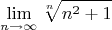$$\lim\limits_{n\to\infty}\sqrt[n]{n^2+1}$$