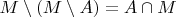 $M\setminus(M\setminus A)=A\cap M$