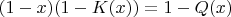 $(1-x)(1-K(x))=1-Q(x)$