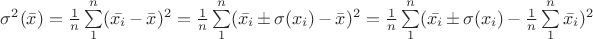 $\sigma^2(\bar{x})=\frac{1}{n}\sum\limits_{1}^{n}(\bar{x_i}-\bar{x})^2=\frac{1}{n}\sum\limits_{1}^{n}(\bar{x_i}\pm\sigma(x_i)-\bar{x})^2=\frac{1}{n}\sum\limits_{1}^{n}(\bar{x_i}\pm\sigma(x_i)-\frac{1}{n}\sum\limits_{1}^{n}{\bar{x_i}})^2$